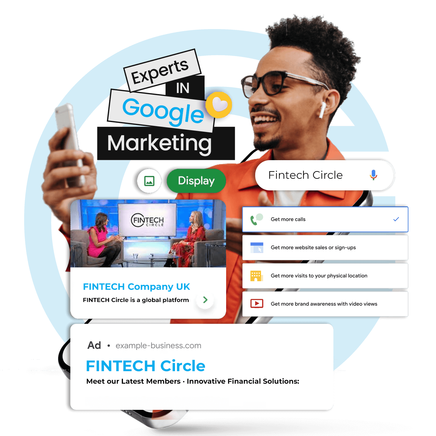 Smiling professional representing "Experts in Google Marketing," surrounded by elements showcasing Google Display Ads, search features, and a highlighted ad for "FINTECH Circle." Features include call-to-action items like "Get more calls" and "Get more website sales or sign-ups."